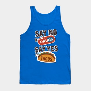 Say no to drugs say yes to tacos Tank Top